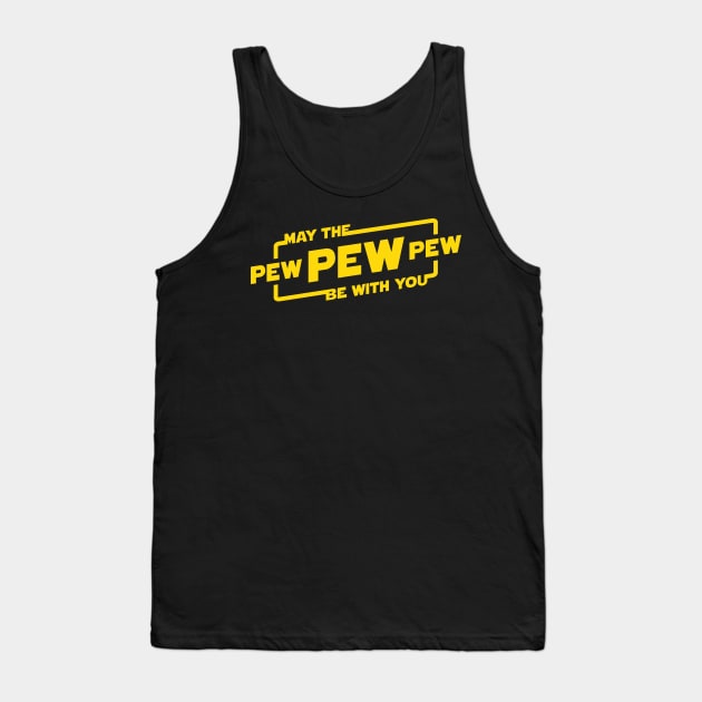 May the Pew Pew Be With You Tank Top by BignellArt